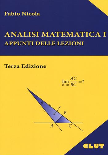 Analisi matematica 1. Appunti delle lezioni - Fabio Nicola - Libro CLUT 2018 | Libraccio.it