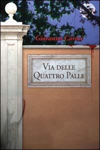 Via delle Quattro Palle - Giovanna Caraci - Libro Aracne 2004, Narrativa | Libraccio.it