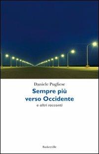 Sempre più verso occidente e altri racconti - Daniele Pugliese - Libro Baskerville 2009, Collana blu | Libraccio.it