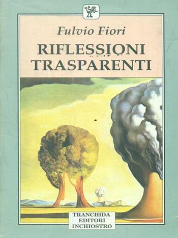 Riflessioni trasparenti - Fulvio Fiori - Libro Tranchida 1994, Le letture | Libraccio.it
