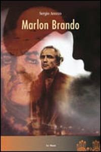 Marlon Brando. Il delitto di invecchiare - Sergio Arecco - Libro Le Mani-Microart'S 2014, Cinema. Attori | Libraccio.it