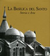 La basilica del Santo. Storia e arte