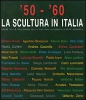 '50-'60. La scultura in Italia. Opere dalle collezioni della Galleria Nazionale d'Arte Moderna. Catalogo della mostra (Tivoli, 14 giugno-4 novembre 2007)