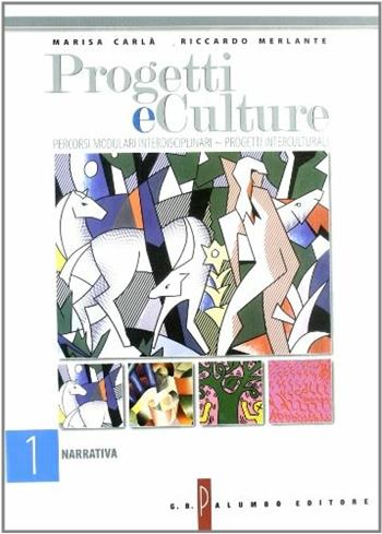 Progetti e culture. Vol. 1: Narrativa. Strutture, generi, autori. - Marisa Carlà, Riccardo Merlante - Libro Palumbo 2003 | Libraccio.it