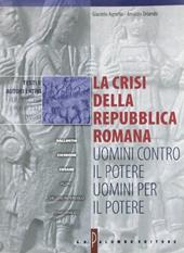 La crisi della Repubblica romana: uomini contro il potere, uomini per il potere.