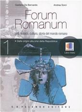 Forum romanum. Testi, lessico, cultura, storia del mondo romano. Con espansione online. Vol. 1: Dalle origini alla crisi della Repubblica.