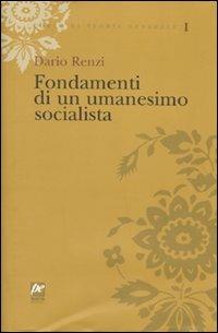 Fondamenti di un umanesimo socialista - Dario Renzi - Libro Prospettiva 2010, Corso di teoria generale | Libraccio.it