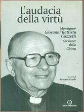 L' audacia della virtù. Monsignor Giovanni Battista Guzzetti servitore della Chiesa