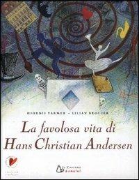 La favolosa vita di Hans Christian Andersen - Hjordis Varmer, Lilian Brogger - Libro Il Castoro 2004 | Libraccio.it