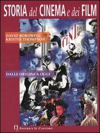 Storia del cinema e dei film. Dalle origini ad oggi. - David Bordwell, Kristin Thompson - Libro Il Castoro 2004 | Libraccio.it