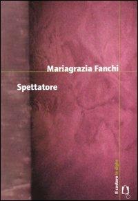 Spettatore - Mariagrazia Fanchi - Libro Il Castoro 2004, Le dighe | Libraccio.it