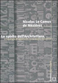 Lo spirito dell'architettura, o l'analogia di quest'arte con le nostre sensazioni - Nicolas Le Camus de Mézières - Libro Il Castoro 2005, Discorso figura | Libraccio.it