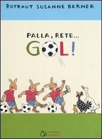 Palla, rete... gol! - Rotraut Susanne Berner - Libro Il Castoro 2006 | Libraccio.it