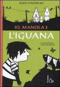 Io, Manola e l'iguana - Alex Cousseau - Libro Il Castoro 2009, Il Castoro bambini | Libraccio.it