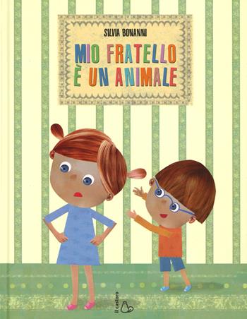 Mio fratello è un animale. Ediz. illustrata - Silvia Bonanni - Libro Il Castoro 2015, Il Castoro bambini | Libraccio.it