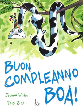 Buon compleanno boa! Ediz. illustrata - Jeanne Willis, Tony Ross - Libro Il Castoro 2015, Il Castoro bambini | Libraccio.it