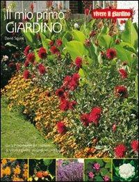 Il mio primo giardino. Ediz. illustrata - David Squire - Libro Il Castello 2012, Giardinaggio | Libraccio.it