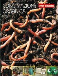 Concimazione organica. Ediz. illustrata - David Squire - Libro Il Castello 2009, Giardinaggio | Libraccio.it