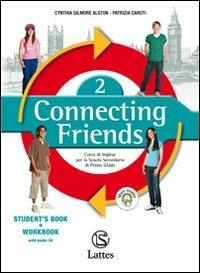 Connecting friends. Con CD Audio. Vol. 2 - Cynthia Gilmore Alston, Patrizia Caroti - Libro Lattes 2010 | Libraccio.it