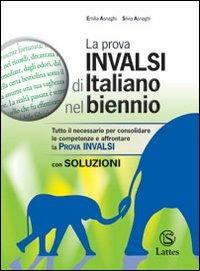 LA PROVA INVALSI DI ITALIANO NEL BIENNIO CON SOLUZIONI - ASNAGHI EMILIA, ASNAGHI SILVIA MARIA - Libro | Libraccio.it