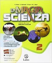 La magia della scienza. Con DVD. Con e-book. Con espansione online. Vol. 2