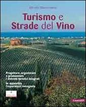 Turismo e strade del vino. Progettare, organizzare e promuovere i distretti turistici integrati