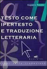 Testo come ipertesto e traduzione letteraria - Augusto Ponzio - Libro Guaraldi 2005, Studi sulla traduzione | Libraccio.it