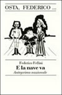 Osta, Federico... Omaggio a Fellini in occasione dell'anteprima nazionale del film «E la nave va»  - Libro Guaraldi 1983 | Libraccio.it