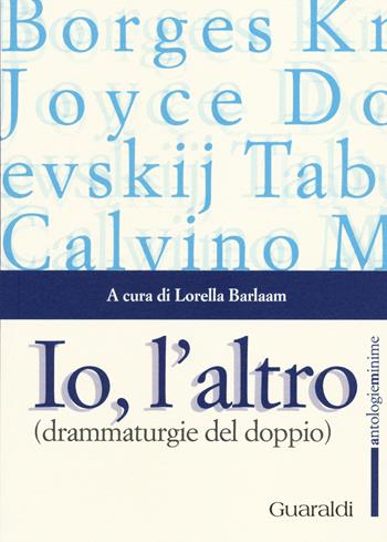 Io, l'altro (drammaturgie del doppio)  - Libro Guaraldi 2014, Antologieminime | Libraccio.it