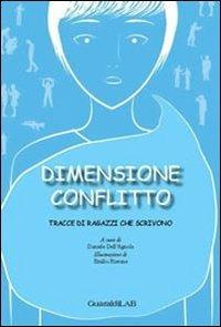 Dimensione conflitto. Tracce di ragazzi che scrivono  - Libro Guaraldi 2013 | Libraccio.it