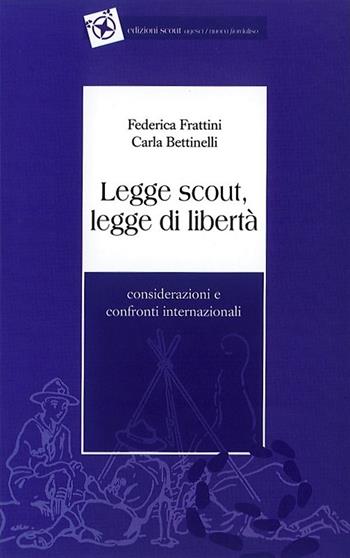 Legge scout, legge di libertà - Federica Frattini, Carla Bettinelli - Libro Edizioni Scout Fiordaliso 2015, Tracce | Libraccio.it