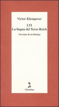 LTI. La lingua del Terzo Reich. Taccuino di un filologo - Victor Klemperer - Libro Giuntina 1998, Schulim Vogelmann | Libraccio.it