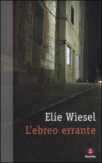 L'ebreo errante - Elie Wiesel - Libro Giuntina 2011, Diaspora | Libraccio.it