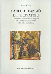 Carlo I d'Angiò e i trovatori. Componenti «Provenzali» e angioine nella tradizione manoscritta della lirica trobadorica