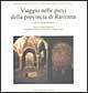 Viaggio nelle pievi della provincia di Ravenna - Roberta Budriesi - Libro Longo Angelo 1999, Musica, cinema, immagine, teatro | Libraccio.it