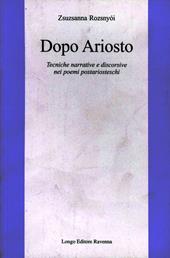 Dopo Ariosto. Tecniche narrative e discorsive nei poemi postariosteschi