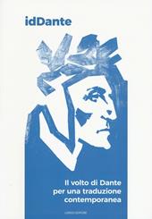 IdDante. Il volto di Dante per una traduzione contemporanea. Ediz. italiana e inglese
