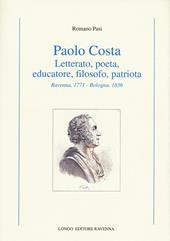 Paolo Costa. Letterato, poeta, educatore, filosofo, patriota (Ravenna, 1771-Bologna 1836)