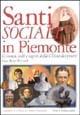 Santi sociali in Piemonte. Cronaca, volti e segreti della Chiesa dei poveri