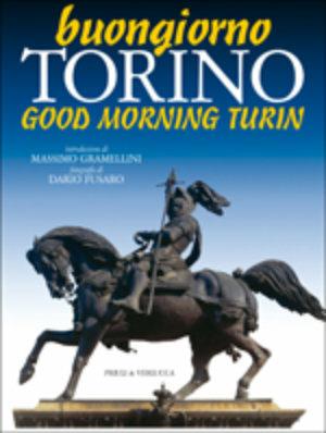 Buongiorno Torino. Ediz. italiana e inglese - Massimo Gramellini, Dario Fusaro - Libro Priuli & Verlucca 2004 | Libraccio.it
