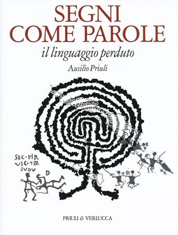 Segni come parole. Il linguaggio perduto - Ausilio Priuli - Libro Priuli & Verlucca 2013, Babelis turris | Libraccio.it