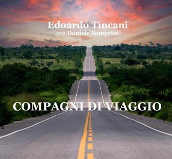 Compagni di viaggio - Edoardo Tincani, Daniele Semprini - Libro San Lorenzo 2022 | Libraccio.it