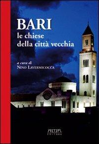 Bari. Le Chiese della città vecchia - Nino Lavermicocca - Libro Adda 2005 | Libraccio.it