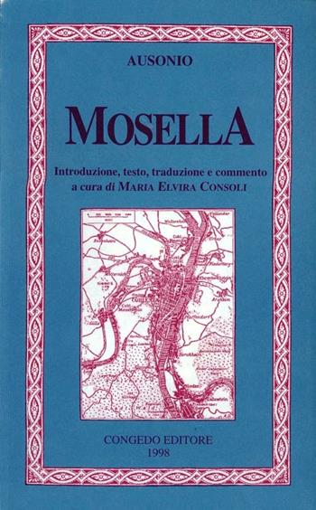 Mosella. Introduzione, testo, traduzione e commento - Decimo Magno Ausonio - Libro Congedo 1998 | Libraccio.it