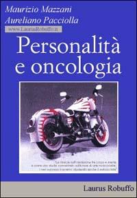 Personalità e oncologia - Maurizio Mazzani, Aureliano Pacciolla - Libro Laurus Robuffo 2002 | Libraccio.it