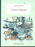 Contro Venezia - Régis Debray - Libro Dalai Editore 1997, Le isole | Libraccio.it