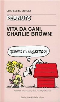 Vita da cani, Charlie Brown! - Charles M. Schulz - Libro Dalai Editore 1997, Tascabili Peanuts | Libraccio.it