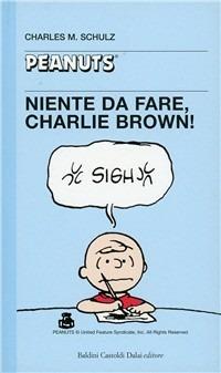 Niente da fare, Charlie Brown! - Charles M. Schulz - Libro Dalai Editore 1997, Tascabili Peanuts | Libraccio.it