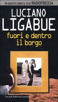 Fuori e dentro il borgo - Luciano Ligabue - Libro Dalai Editore 1999, I Nani | Libraccio.it