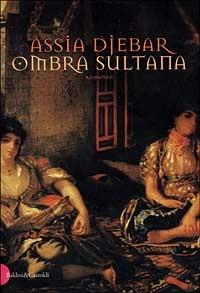 Ombra sultana - Assia Djebar - Libro Dalai Editore 1999, Romanzi e racconti | Libraccio.it